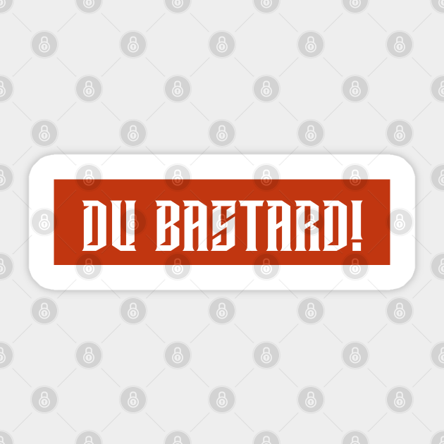Du Bastard German Swear and Cuss Words German Bad Words Du Bastard T